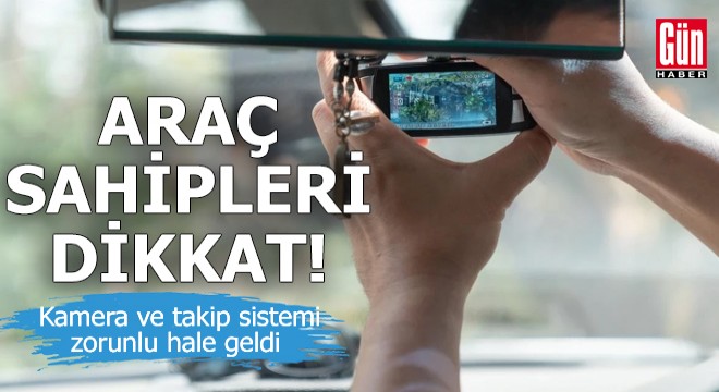 Araçlarda kamera ve takip sistemi zorunlu hale geldi