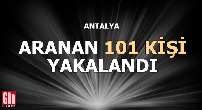 Aranan 101 kişi yakalandı