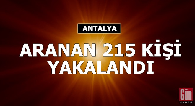 Aranan 215 şüpheli yakalandı