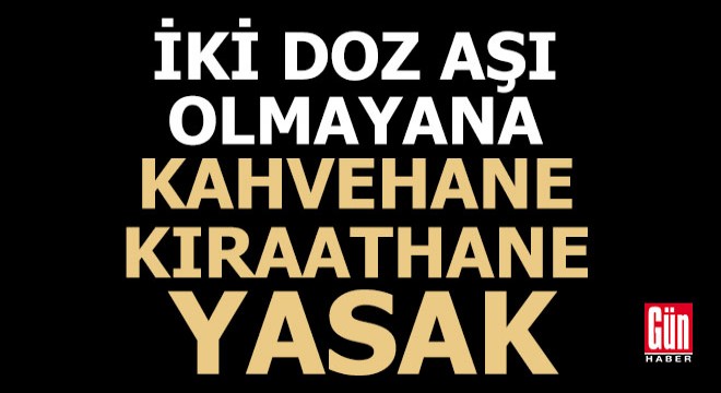 Aşı olmayana kahvehane ve kıraathane yasak