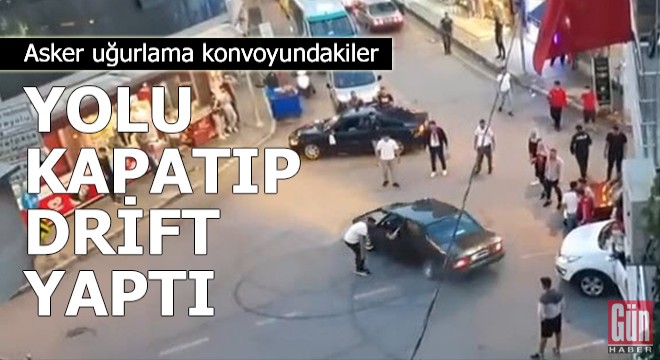 Asker uğurlama konvoyundakiler yolu kapatıp drift yaptı