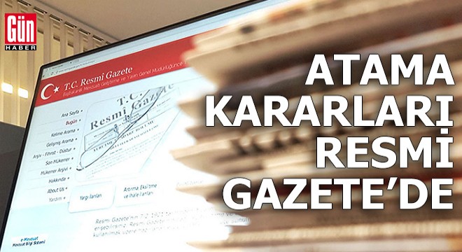 Atama kararları Resmi Gazete’de