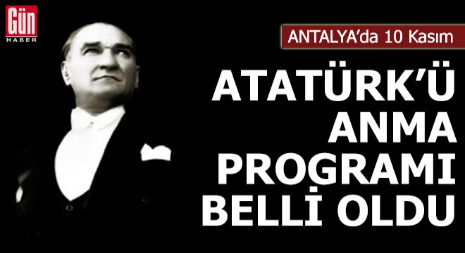 Atatürk'ü anma programı belli oldu