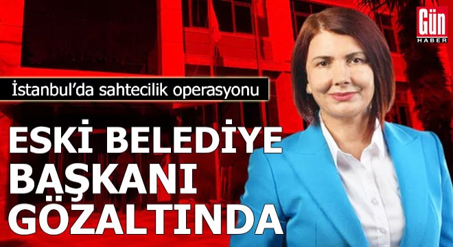 Avcılar eski belediye başkanı gözaltında