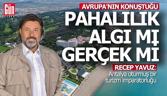 Avrupalı; Antalya pahalılaşıyor