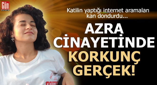 Azra cinayetinde korkunç gerçek!