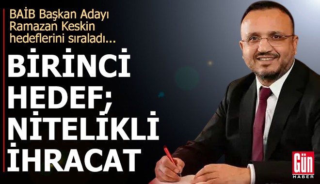 BAİB Başkan Adayı Ramazan Keskin hedeflerini sıraladı