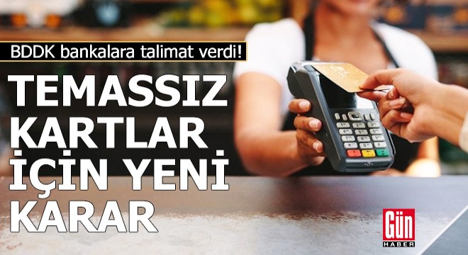 BDDK’dan temassız kartlar için yeni karar