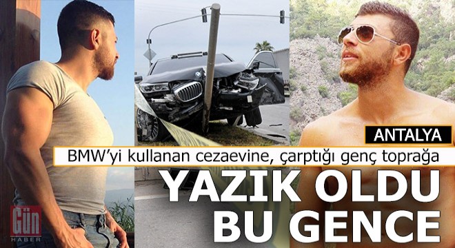 BMW yi kullanan cezaevine, çarptığı genç toprağa...