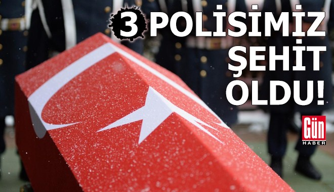 Bakan Yerlikaya açıkladı: 3 polisimiz şehit oldu