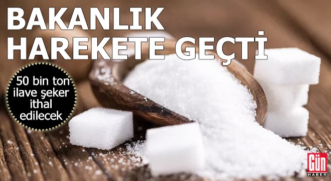 Bakanlık harekete geçti! 50 bin ton ilave şeker ithal edilecek