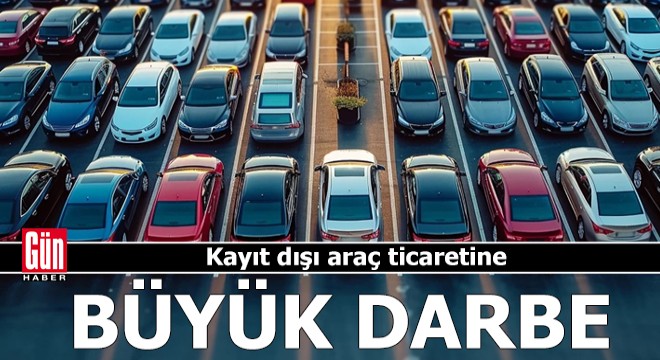 Bakanlıktan kayıt dışı araç ticaretine büyük darbe