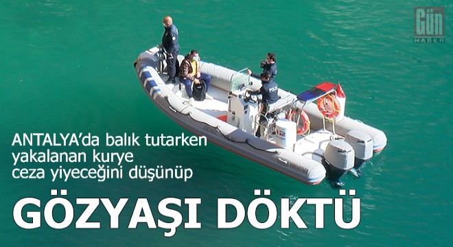 Balık tutarken yakalanan kurye ceza yiyeceğini düşünüp gözyaşı döktü