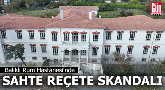 Balıklı Rum Hastanesi nde sahte reçete skandalı: 7 gözaltı kararı