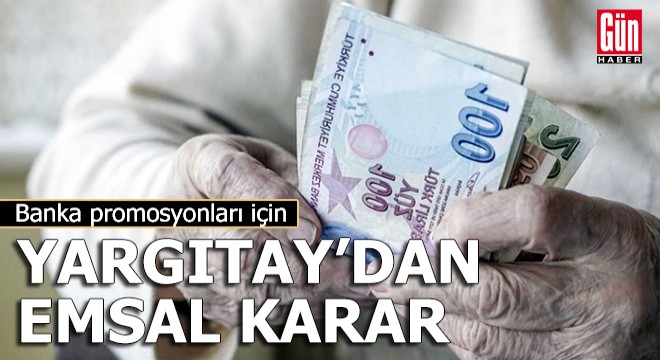 Banka promosyonları için Yargıtay'dan emsal karar