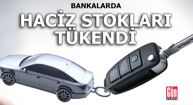 Bankalarda haciz stokları tamamen tükendi!