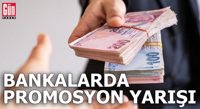 Bankalarda promosyon yarışı