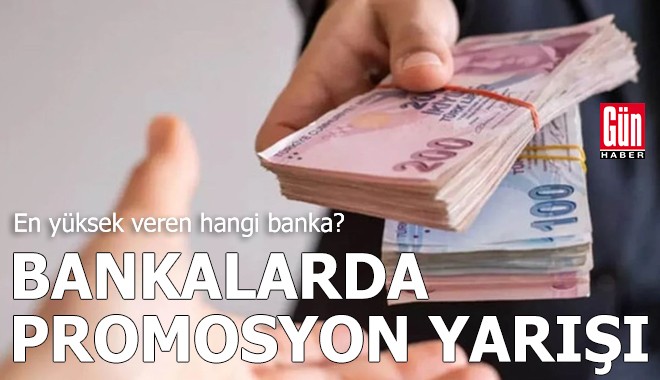 Bankalarda promosyon yarışı: En yüksek veren hangi banka?