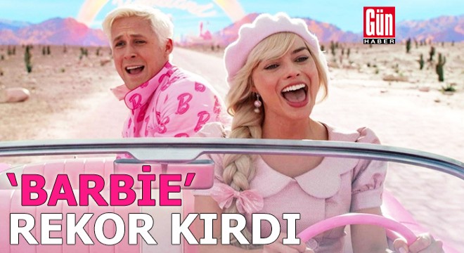 ‘Barbie’ rekor kırdı