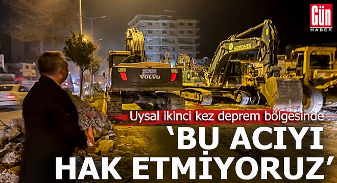 Başkan Uysal, ‘Bu acıyı hak etmiyoruz’
