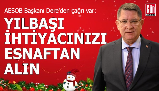 Başkan Dere: Yılbaşı ihtiyacınızı esnaftan alın