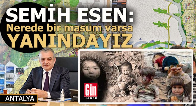 Başkan Esen: Nerede bir masum varsa yanındayız