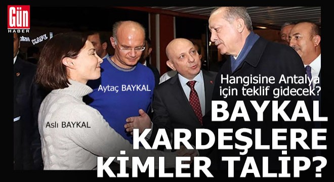 Baykal kardeşlere kimler talip ?