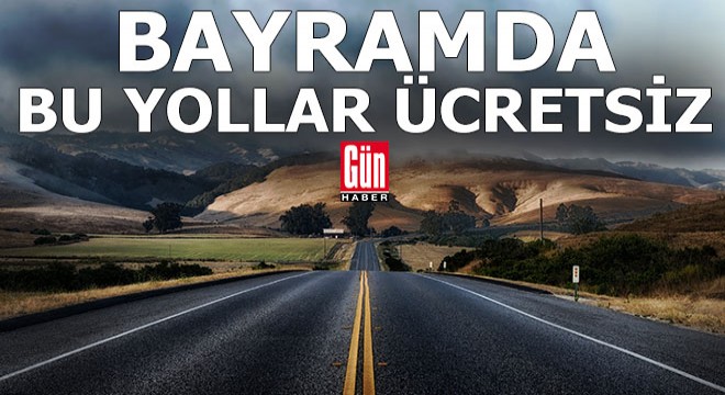 Bayramda hangi yollar ücretsiz?
