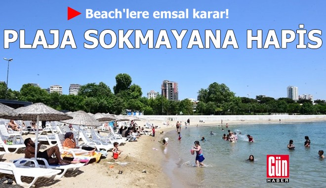 Beach'lere emsal karar! Plaja sokmayana hapis