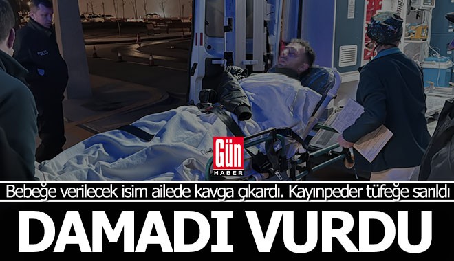 Bebeğe verilecek isim kavga çıkardı, kayınpeder damadı vurdu