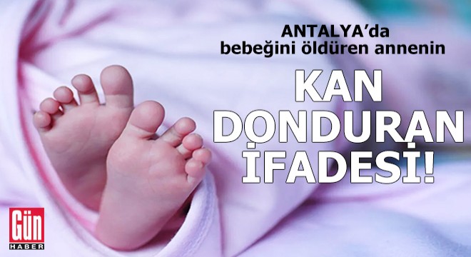 Bebeğini öldüren annenin kan donduran ifadesi