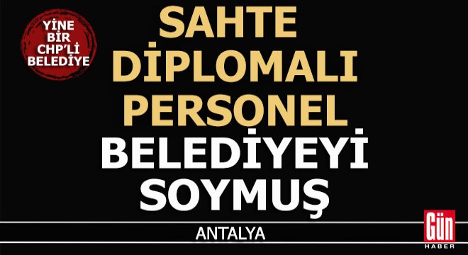 Belediyede sahte diplomalı vurguncu