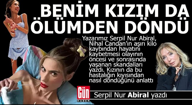 Benim kızım da ölümden döndü