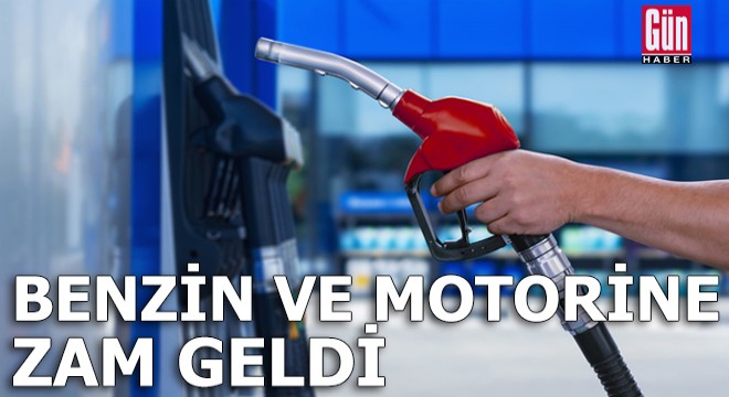 Benzin ve motorine zam geldi