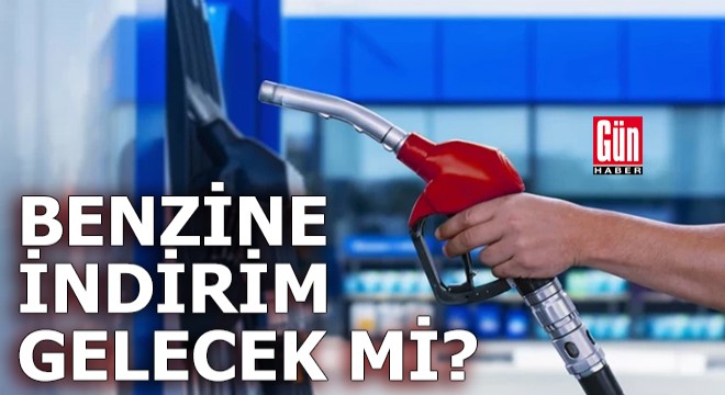 Benzine indirim gelecek mi?