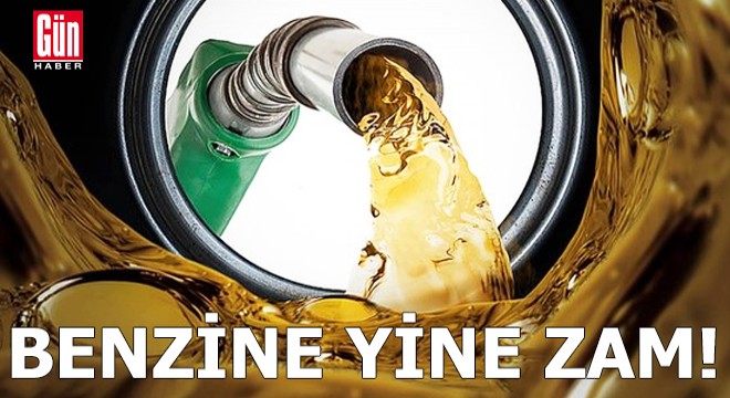 Benzine yine zam geldi...