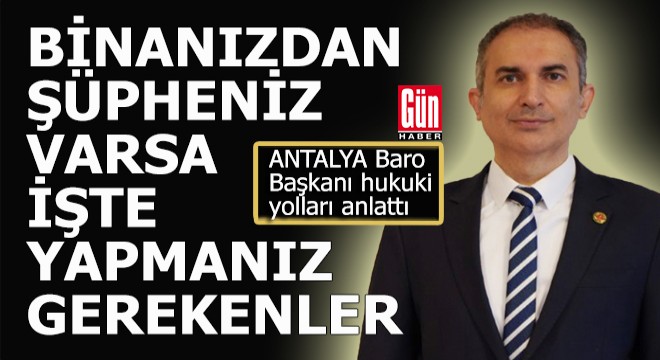 Binanız çürükse işte hak aramanın yolları