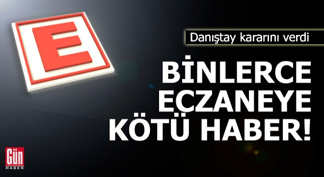 Binlerce eczaneye kötü haber!