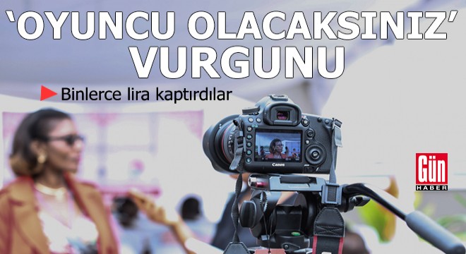 Binlerce lira kaptırdılar:  Oyuncu olacaksınız  vurgunu
