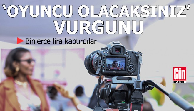 Binlerce lira kaptırdılar: 'Oyuncu olacaksınız' vurgunu