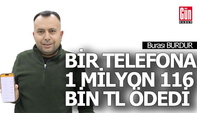 Bir telefon aldı, 1 milyon 116 bin TL ödedi