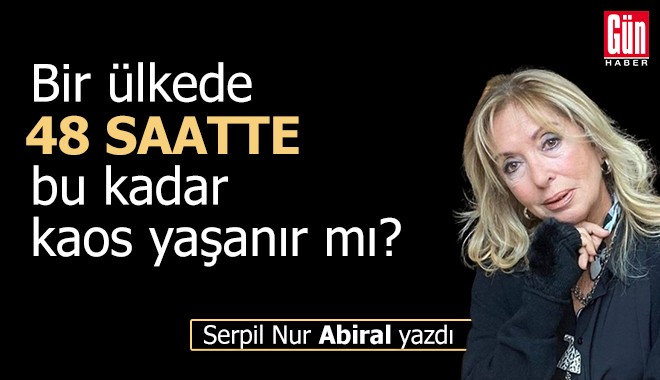 Bir ülkede 48 saatte bu kadar kaos yaşanır mı?