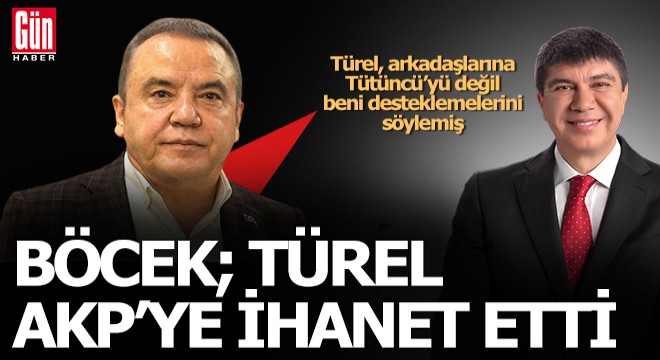 Böcek'ten Türel'e AKP'ye ihanet suçlaması