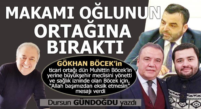 Böcek'in koltuğu oğlu Gökhan'ın ortağına emanet
