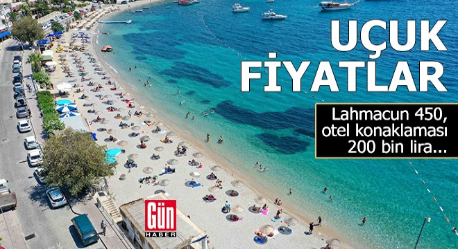 Bodrum'da uçuk fiyatlar!