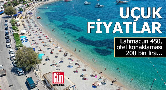 Bodrum da uçuk fiyatlar!