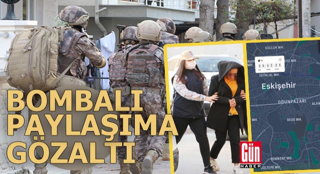 Bombalı paylaşıma gözaltı