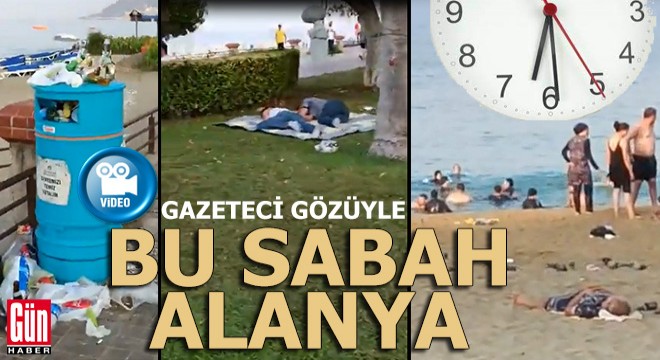Bu görüntüler bu sabah Alanya'da çekildi