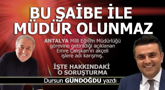 Bu şaibe ile müdür olunmaz