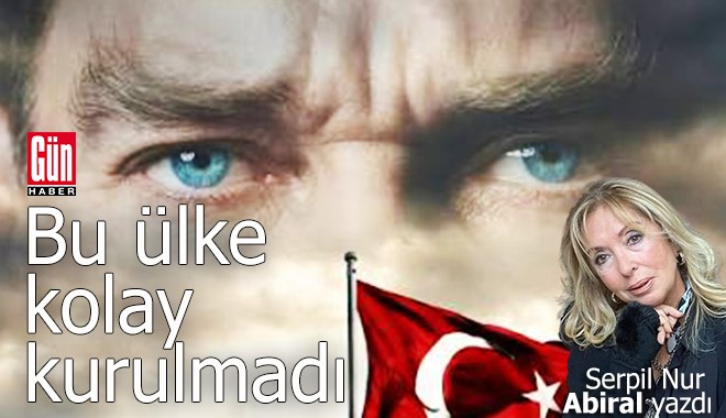 Bu ülke kolay kurulmadı